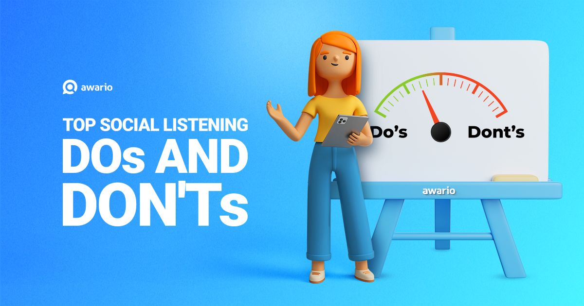 3 DOs and 3 DON'Ts of social listening to help you get the
most accurate results