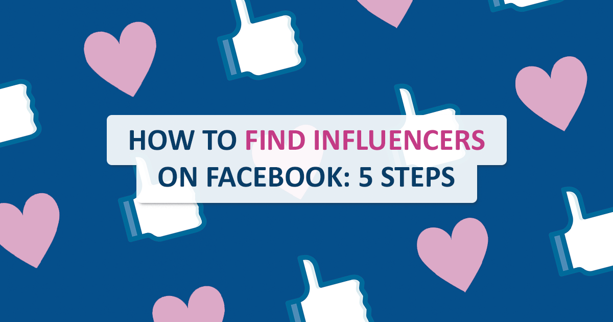 How To Find Influencers On Facebook The Complete Guide