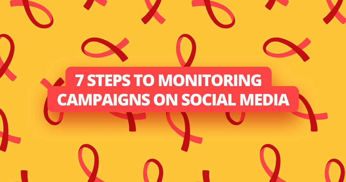 Campaign monitoring on social media: a how-to guide in 7 steps