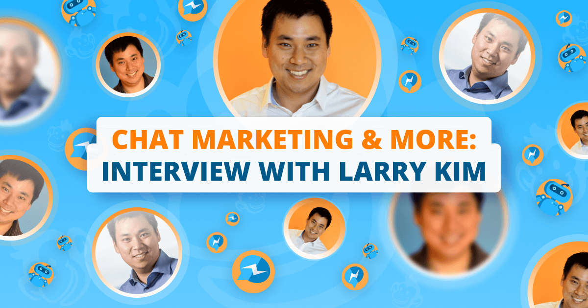 Chat Marketing More Interview With Larry Kim Ceo Of Mobilemonkey Chat Marketing More Interview With Larry Kim Ceo Of Mobilemonkey