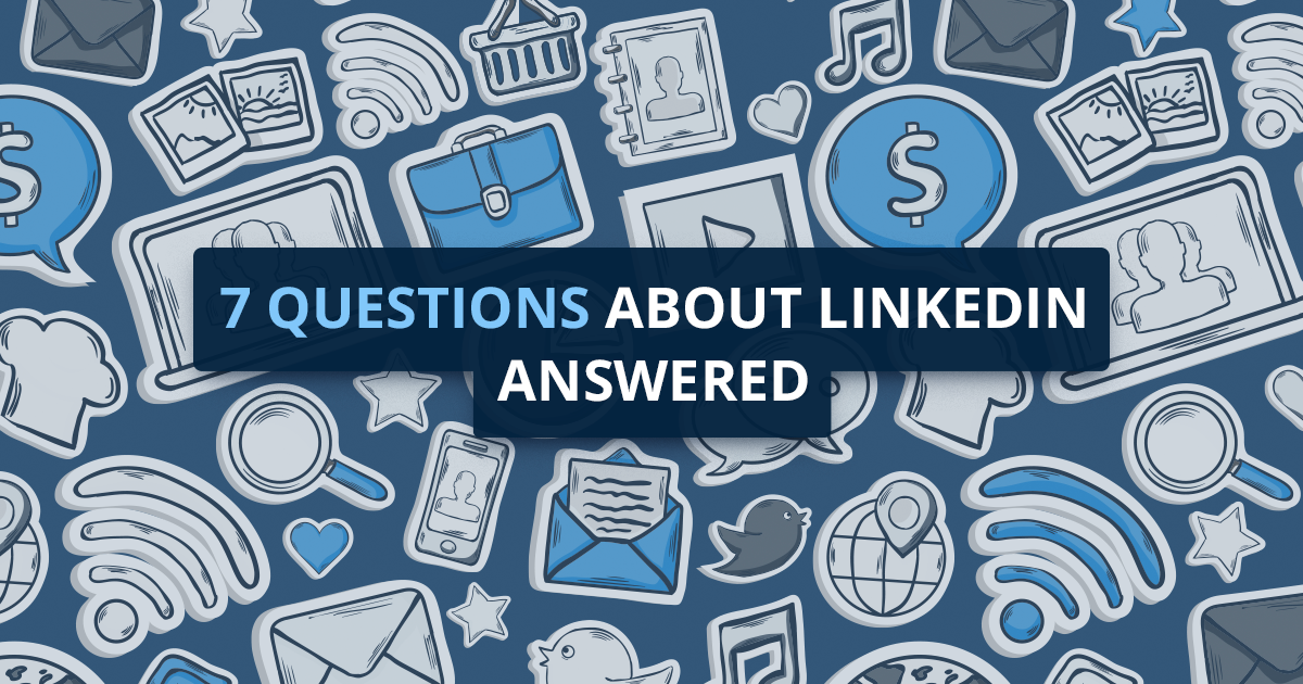 7 Popular Questions About Promoting Your Business On LinkedIn